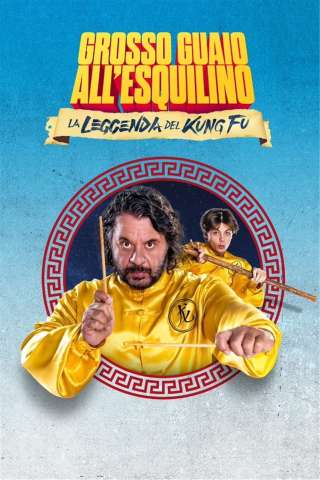 Grosso guaio all'Esquilino - La leggenda del Kung Fu [HD] (2023 CB01)